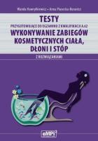 Testy przygotowujące do egzaminu z kwalifikacji A.62 Wykonywanie zabiegów kosmetycznych ciała dłoni i stóp z rozwiązaniami. Autor: Wanda Hawryłkiewicz, Anna Piasecka-Buranicz. SmakLiter.pl Okładka książki Testy przygotowujące do egzaminu z kwalifikacji A.62 Wykonywanie zabiegów kosmetycznych ciała dłoni i stóp z rozwiązaniami