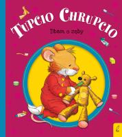 Tupcio Chrupcio. Dbam o zęby. Autor: Eliza Piotrowska. SmakLiter.pl Okładka książki Tupcio Chrupcio. Dbam o zęby