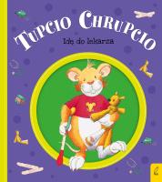 Tupcio Chrupcio. Idę do lekarza. Autor: Eliza Piotrowska. SmakLiter.pl Okładka książki Tupcio Chrupcio. Idę do lekarza