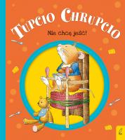 Tupcio Chrupcio. Nie chcę jeść!. Autor: Eliza Piotrowska. SmakLiter.pl Okładka książki Tupcio Chrupcio. Nie chcę jeść!