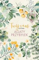 Twój czas. Notes Agaty Przybyłek. Autor: Agata Przybyłek. SmakLiter.pl Okładka książki Twój czas. Notes Agaty Przybyłek