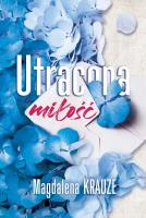 Urtacona miłość. Autor: MAGDALENA KRAUZE. SmakLiter.pl Okładka książki Urtacona miłość