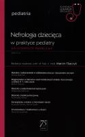 W gabinecie lekarza specjalisty Pediatria Nefrologia dziecięca w praktyce pediatry. Autor: Marcin Tkaczyk. SmakLiter.pl Okładka książki W gabinecie lekarza specjalisty Pediatria Nefrologia dziecięca w praktyce pediatry