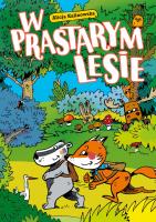 W Prastarym Lesie. Autor: Kalinowska Alicja. SmakLiter.pl Okładka książki W Prastarym Lesie
