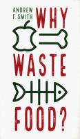 Why Waste Food?. Autor: Smith Andrew F.. SmakLiter.pl Okładka książki Why Waste Food?