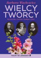 Wielcy Twórcy. Moniuszko, Conrad, Shakespeare i inni. Autor: Wachowicz Barbara. SmakLiter.pl Okładka książki Wielcy Twórcy. Moniuszko, Conrad, Shakespeare i inni