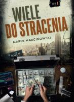 Wiele do stracenia. Autor: Marek Marcinowski. SmakLiter.pl Okładka książki Wiele do stracenia