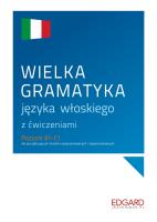 Wielka gramatyka języka włoskiego z ćwiczeniami. Autor: Anna Wieczorek, Aleksandra Janczarska. SmakLiter.pl Okładka książki Wielka gramatyka języka włoskiego z ćwiczeniami