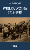 Wielka Wojna 1914-1918. Autor: Dąbrowski Jan. SmakLiter.pl Okładka książki Wielka Wojna 1914-1918