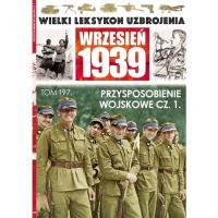 Wielki Leksykon Uzbrojenia Wrzesień 1939 Tom 197 Przysposobienie wojskowe Część 1. Wydawca: Edipresse Polska. SmakLiter.pl Opakowanie Wielki Leksykon Uzbrojenia Wrzesień 1939 Tom 197 Przysposobienie wojskowe Część 1