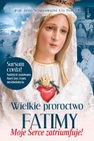 Wielkie proroctwo Fatimy Moje Serce Zatriumfuje. Autor: Scognamiglio Joao Cla Dias. SmakLiter.pl Okładka książki Wielkie proroctwo Fatimy Moje Serce Zatriumfuje