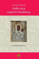 Wielkie rzeczy uczynił mi Wszechmocny. Autor: ks. Kazimierz Skwierawski. SmakLiter.pl Okładka książki Wielkie rzeczy uczynił mi Wszechmocny