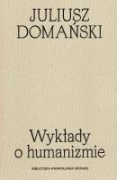 Wykłady o humanizmie. Biblioteka kwartalnika Kronos. Autor: Domański Juliusz. SmakLiter.pl Okładka książki Wykłady o humanizmie. Biblioteka kwartalnika Kronos