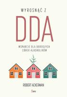 Wyrosnąć z DDA. Wsparcie dla dorosłych córek alkoholików. Autor: Ackerman Robert J.. SmakLiter.pl Okładka książki Wyrosnąć z DDA. Wsparcie dla dorosłych córek alkoholików