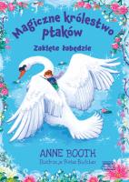 Zaklęte łabędzie Magiczne królestwo ptaków. Autor: Booth Anne. SmakLiter.pl Okładka książki Zaklęte łabędzie Magiczne królestwo ptaków