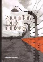 Zapomniany polski holokaust. Autor: Aleksander Szumański. SmakLiter.pl Okładka książki Zapomniany polski holokaust