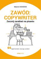 Zawód: copywriter. Zacznij zarabiać na pisaniu. Autor: Cichocki Marcin. SmakLiter.pl Okładka książki Zawód: copywriter. Zacznij zarabiać na pisaniu