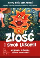 Złość i smok Lubomił (wyd. 2020). Autor: Wojciech Kołyszko, Jovanka Tomaszewska. SmakLiter.pl Okładka książki Złość i smok Lubomił (wyd. 2020)