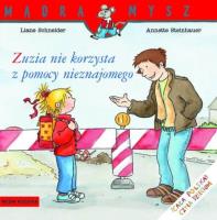 Zuzia nie korzysta z pomocy nieznajomego. Mądra Mysz. Autor: Liane Schneider. SmakLiter.pl Okładka książki Zuzia nie korzysta z pomocy nieznajomego. Mądra Mysz