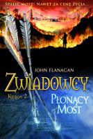 Zwiadowcy T.2 Płonący most. Autor: Flanagan John. SmakLiter.pl Okładka książki Zwiadowcy T.2 Płonący most