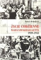 Życie codzienne warszawskiego getta 1939-1945. Autor: Bednarczyk Tadeusz. SmakLiter.pl Okładka książki Życie codzienne warszawskiego getta 1939-1945