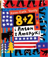 8 + 2 i Anton z Ameryki w.2. Autor: AnneCath Vestly. SmakLiter.pl Okładka książki 8 + 2 i Anton z Ameryki w.2