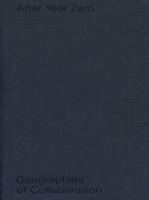 After Year Zero. Geographies of Collaboration. Autor: Busch Annett, Franke Anselm. SmakLiter.pl Okładka książki After Year Zero. Geographies of Collaboration