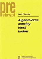 Algebraiczne aspekty teorii kodów w.2019. Autor: Pilitowska Agata. SmakLiter.pl Okładka książki Algebraiczne aspekty teorii kodów w.2019