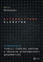 Alternatywne śledztwo. Autor: Karol Rutkowski. SmakLiter.pl Okładka książki Alternatywne śledztwo