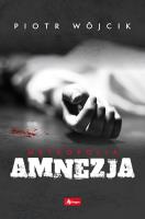 Amnezja. Autor: Wójcik Piotr. SmakLiter.pl Okładka książki Amnezja