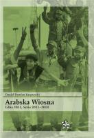 Arabska Wiosna Libia 2011 Syria 2011-2014. Autor: Kasprzycki Daniel Damian. SmakLiter.pl Okładka książki Arabska Wiosna Libia 2011 Syria 2011-2014