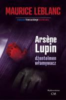Arsene Lupin - dżentleman włamywacz. Autor: Leblanc Maurice. SmakLiter.pl Okładka książki Arsene Lupin - dżentleman włamywacz
