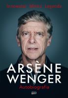 Arsene Wenger. Autobiografia. Autor: Arsene Wenger. SmakLiter.pl Okładka książki Arsene Wenger. Autobiografia