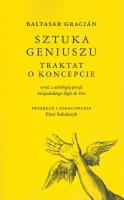Baltasar Gracián Sztuka geniuszu. Autor: Przekład i opracowanie Piotr Sobolczyk. SmakLiter.pl Okładka książki Baltasar Gracián Sztuka geniuszu