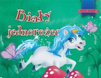 Biały jednorożec. Autor: Javier Inaraja (ilustr.). SmakLiter.pl Okładka książki Biały jednorożec