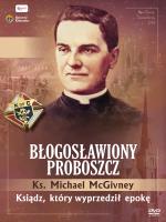 Błogosławiony proboszcz. Ks McGiwney. Ksiądz, który wyprzedził epokę + DVD. Autor: Opracowanie zbiorowe. SmakLiter.pl Okładka książki Błogosławiony proboszcz. Ks McGiwney. Ksiądz, który wyprzedził epokę + DVD