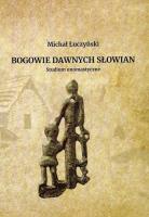 Bogowie dawnych Słowian Studium onomastyczne. Autor: Łuczyński Michał. SmakLiter.pl Okładka książki Bogowie dawnych Słowian Studium onomastyczne