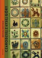 Bolesław Książek. Czarodziej z Łysej Góry. Autor: Bożena Kostuch. SmakLiter.pl Okładka książki Bolesław Książek. Czarodziej z Łysej Góry
