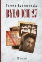 Było ich 27. Autor: Kaczorowska Teresa. SmakLiter.pl Okładka książki Było ich 27