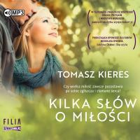 CD MP3 Kilka słów o miłości. Autor: Tomasz Kieres. SmakLiter.pl Okładka książki CD MP3 Kilka słów o miłości