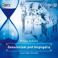 CD MP3 Sanatorium pod klepsydrą. Autor: Bruno Schulz. SmakLiter.pl Okładka książki CD MP3 Sanatorium pod klepsydrą