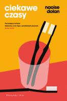 Ciekawe czasy. Autor: Dolan Naoise, Dorota Malina. SmakLiter.pl Okładka książki Ciekawe czasy