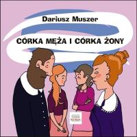 Córka męża i córka żony. Autor: Muszer Dariusz. SmakLiter.pl Okładka książki Córka męża i córka żony