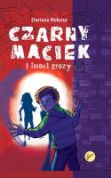 Czarny Maciek i tunel grozy. Tom 3. Autor: Rekosz Dariusz. SmakLiter.pl Okładka książki Czarny Maciek i tunel grozy. Tom 3