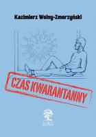 Czas kwarantanny. Autor: Wolny-Zmorzyński Kazimierz. SmakLiter.pl Okładka książki Czas kwarantanny