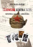 Czerwień kontra Biel. Ostatnia szansa Denikina. Autor: Michał Olton (red.). SmakLiter.pl Okładka książki Czerwień kontra Biel. Ostatnia szansa Denikina