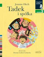 Czytam sobie - Tadek i spółka. Autor: Olech Joanna, Łoskot-Cichocka Dorota. SmakLiter.pl Okładka książki Czytam sobie - Tadek i spółka