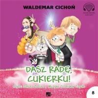Dasz radę, Cukierku! audiobook. Autor: Cichoń Waldemar. SmakLiter.pl Okładka książki Dasz radę, Cukierku! audiobook