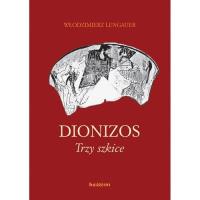 Dionizos Trzy szkice. Autor: Lengauer Włodzimierz. SmakLiter.pl Okładka książki Dionizos Trzy szkice