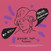 Dla dzieci: Maria Konopnicka CD. Autor: marianSława Przybylska, Ewa So. SmakLiter.pl Okładka książki Dla dzieci: Maria Konopnicka CD